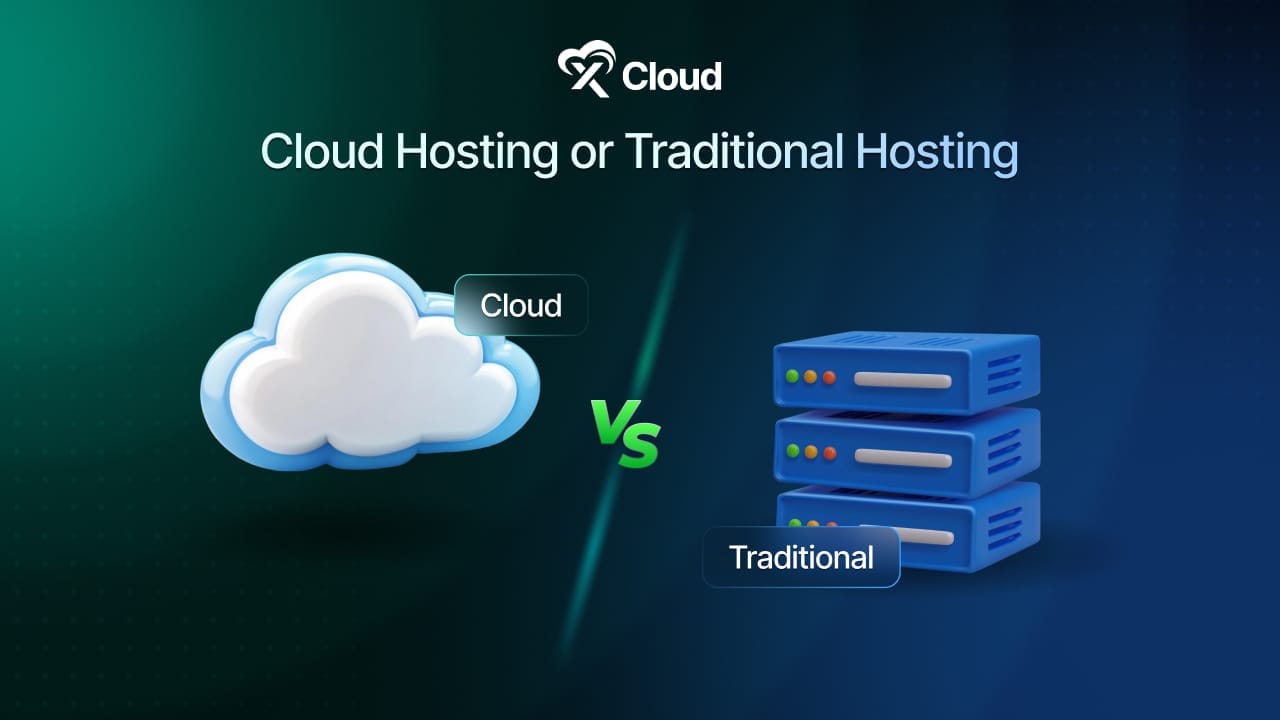 Cloud Hosting or Traditional? Here’s What You Really Need to Know