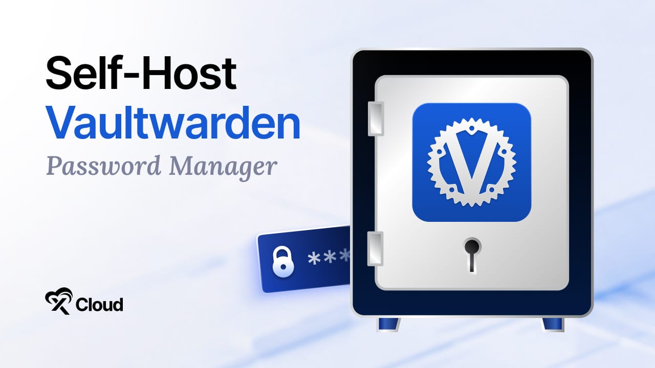How to Self-Host Vaultwarden Password Manager on a VPS [Complete Guide]