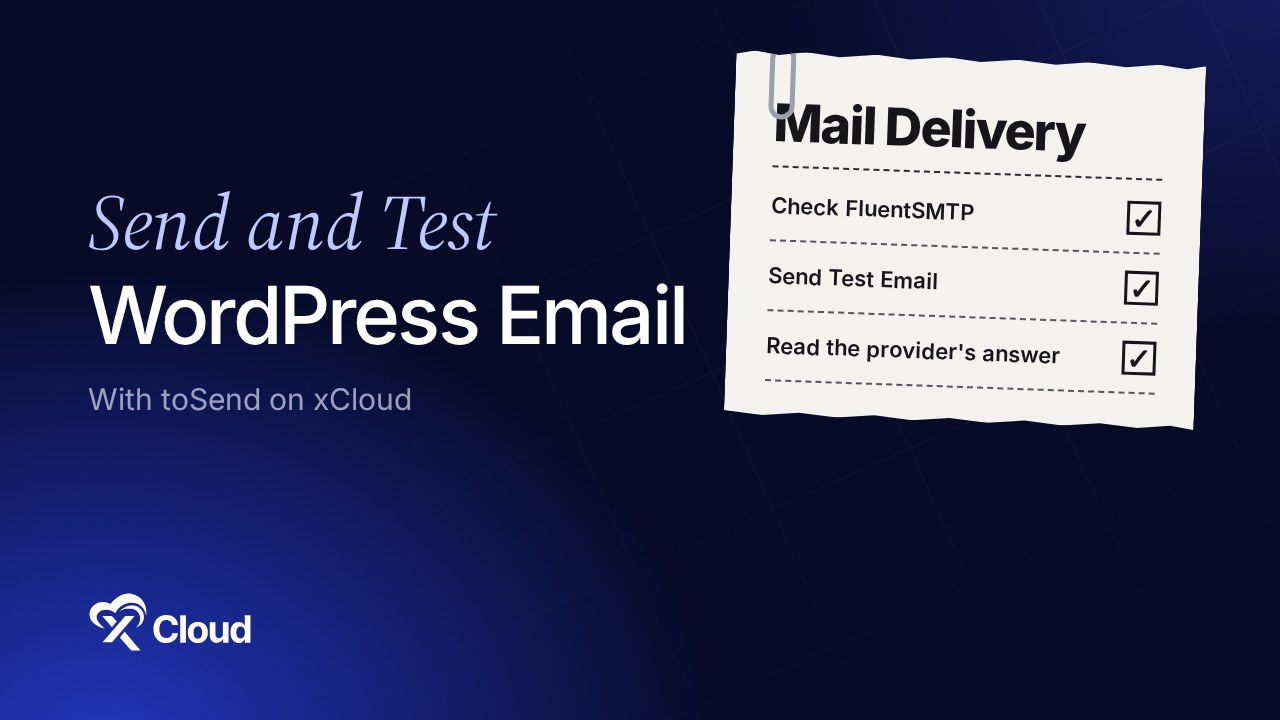 Send and test WordPress email from your dashboard: toSend and FluentSMTP checks in xCloud v2.9.7.2