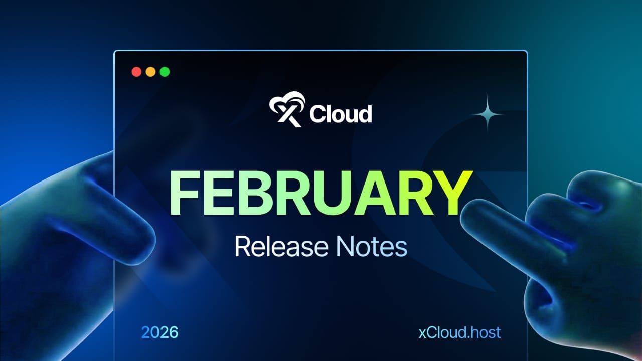 xCloud February 2026 Release Notes: OpenClaw Hosting, PHP-FPM Configuration & 25+ Improvements & Bug Fixes
