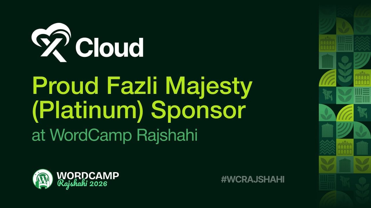xCloud Sponsors WordCamp Rajshahi 2026: Meet Us in the Silk City