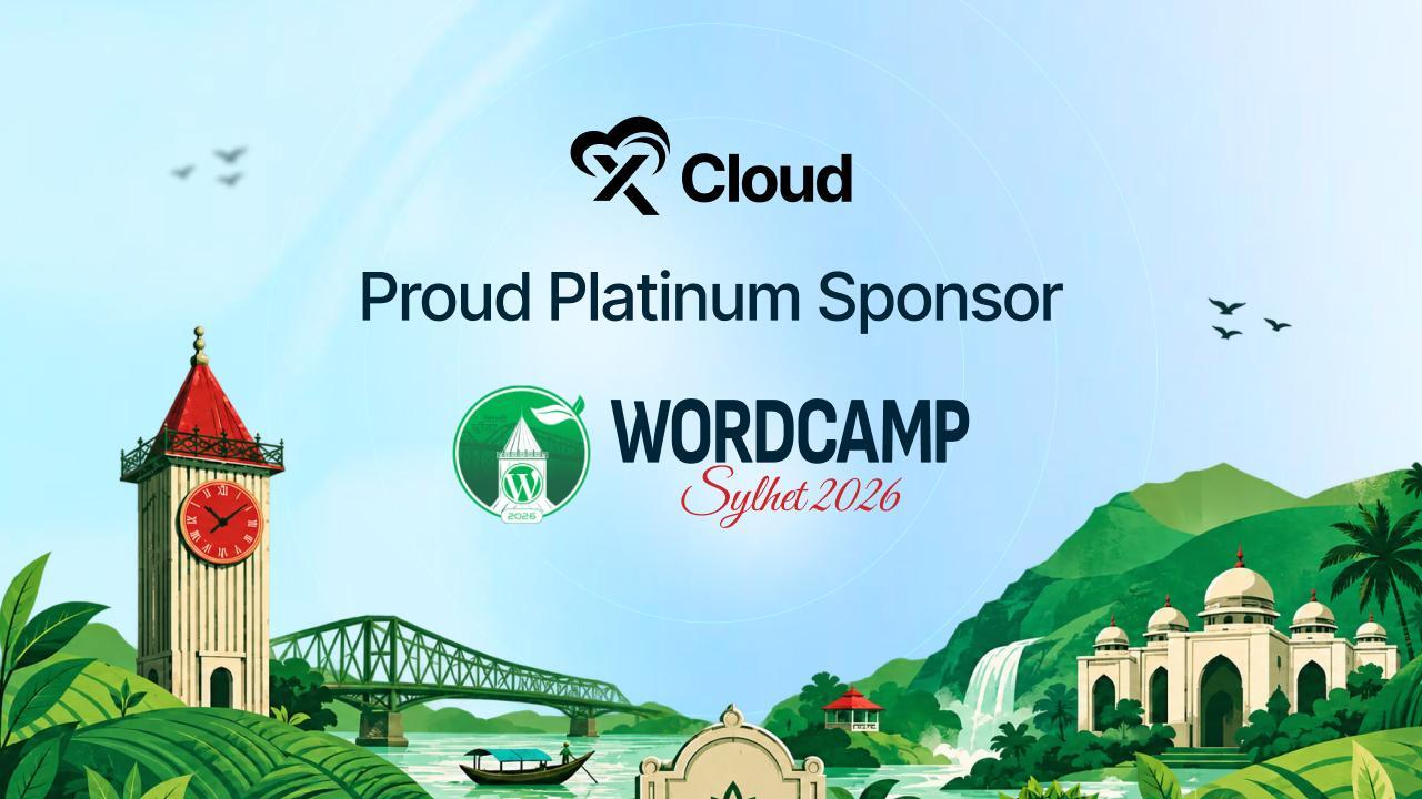 xCloud is a proud Platinum Sponsor of WordCamp Sylhet 2026