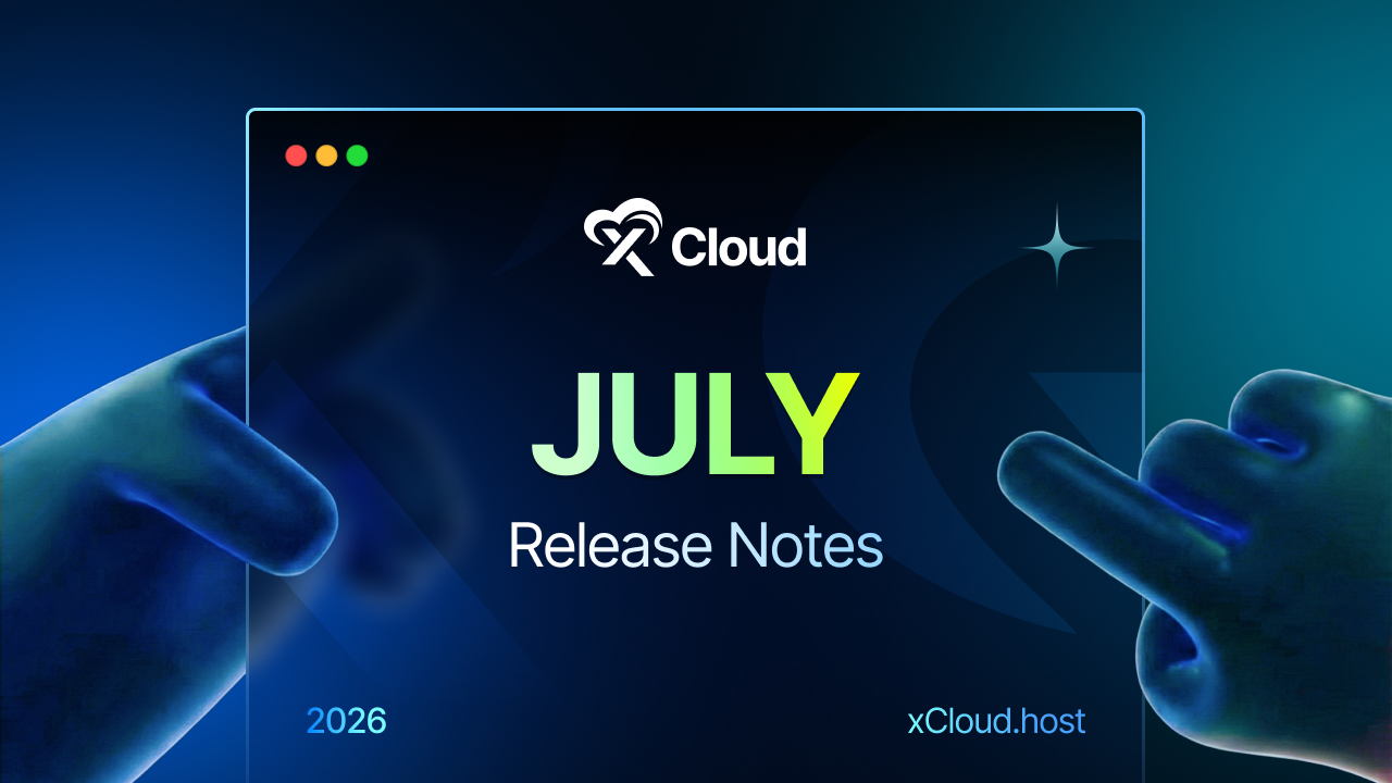 xCloud July 2026 Release Notes