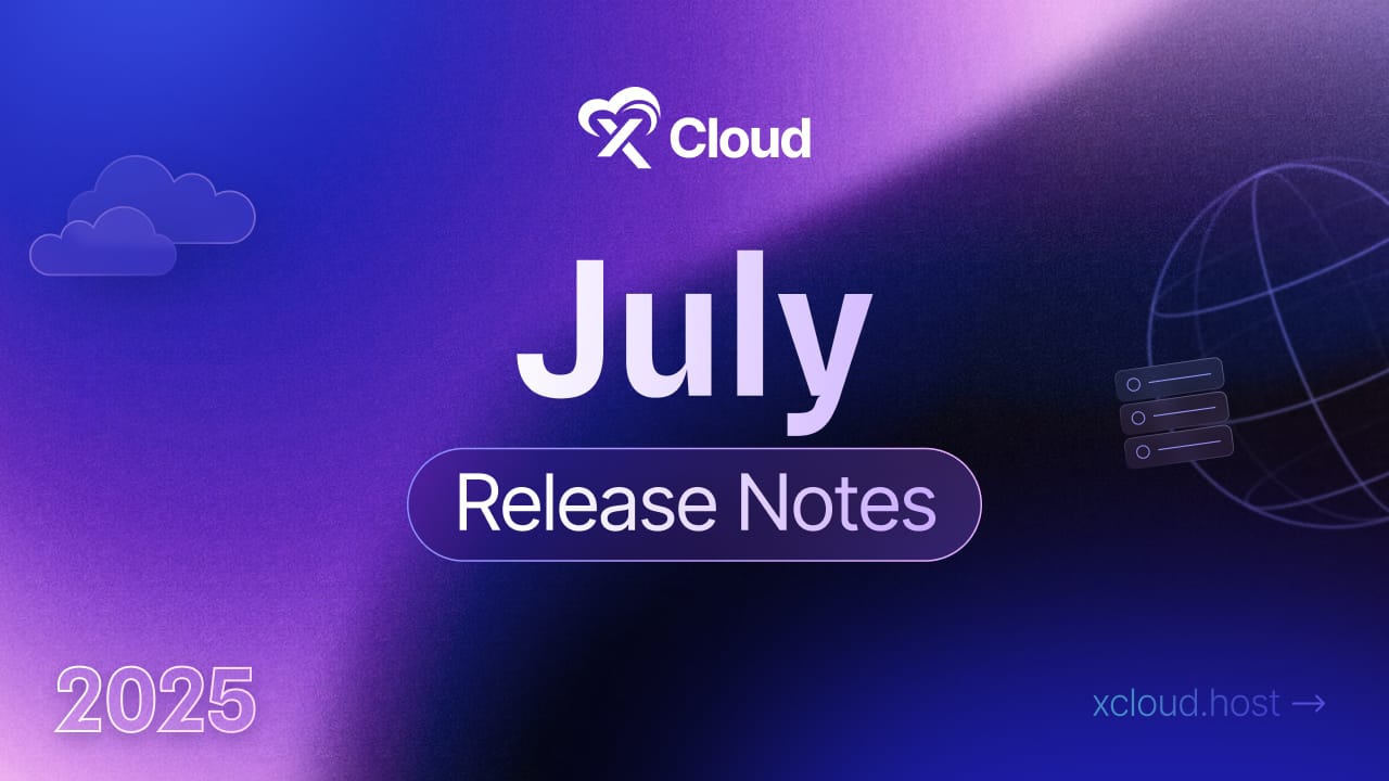 xCloud July 2025 Release Notes