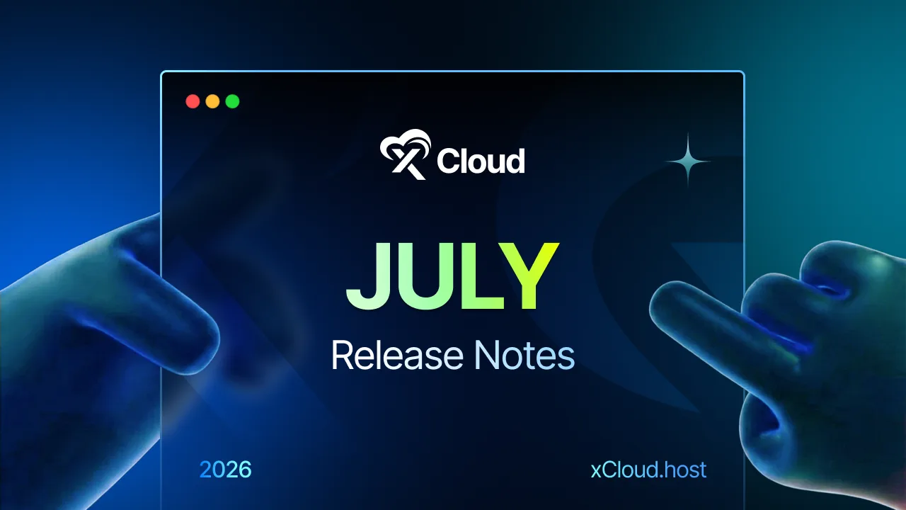 xCloud July 2026 Release Notes