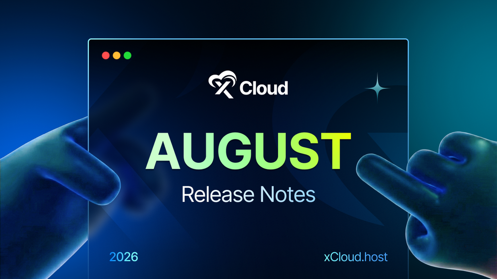 xCloud August 2026 Release Notes