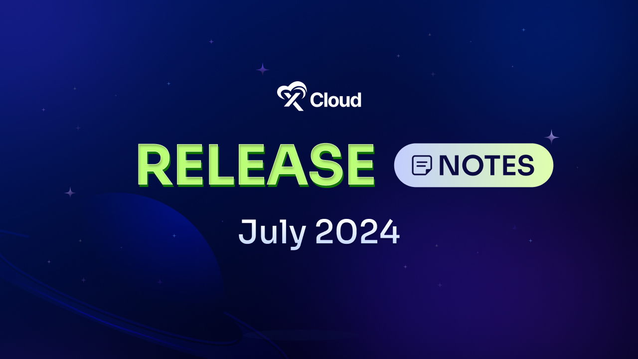 xCloud July 2024 Release Notes