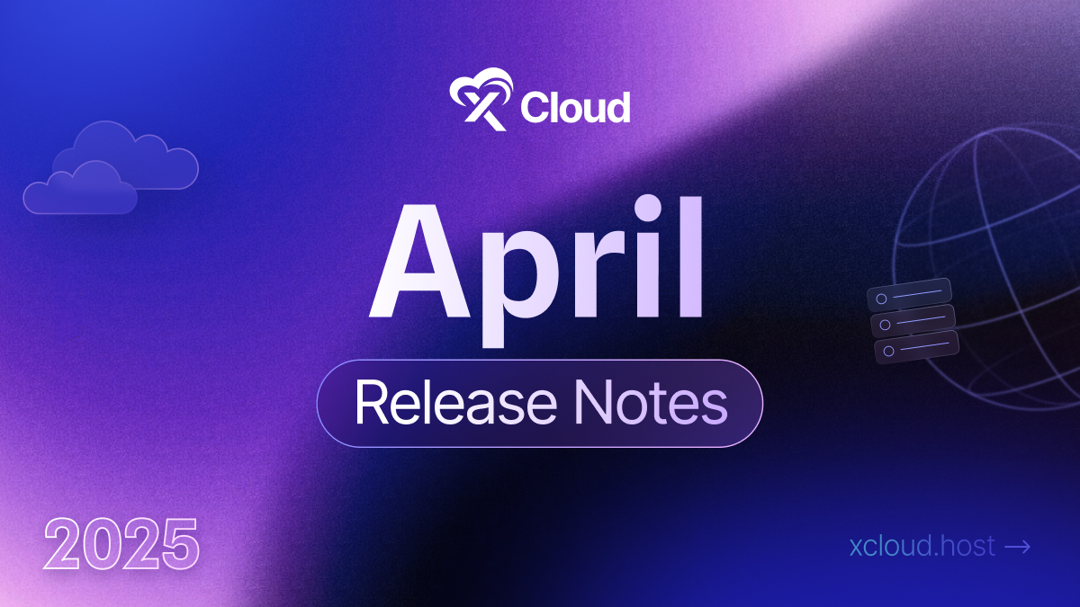 xCloud April 2025 Release Notes