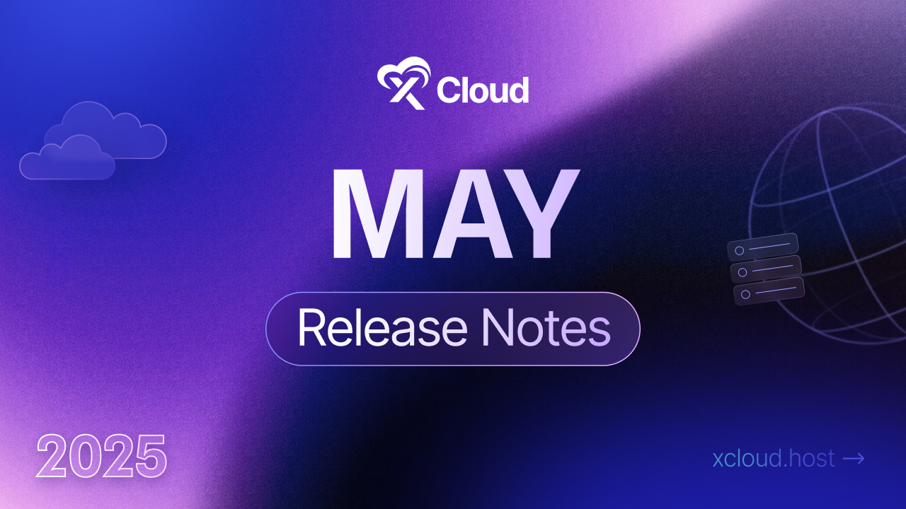 xCloud May 2025 Release Notes