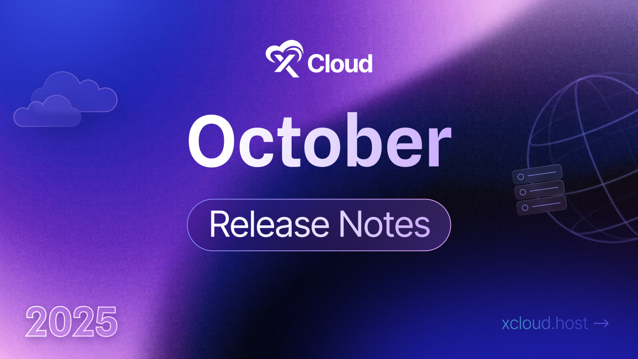 xCloud October 2025 Release Notes: Self-Managed Reseller Hosting, Node.js Deployments & More
