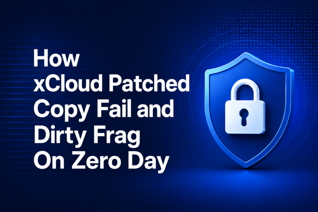 How xCloud Patched Copy Fail and Dirty Frag